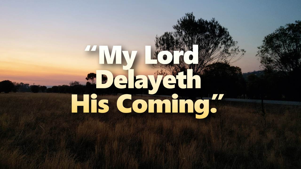 My Lord Delayeth His Coming