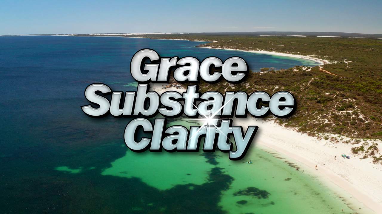 Grace, Substance, Clarity