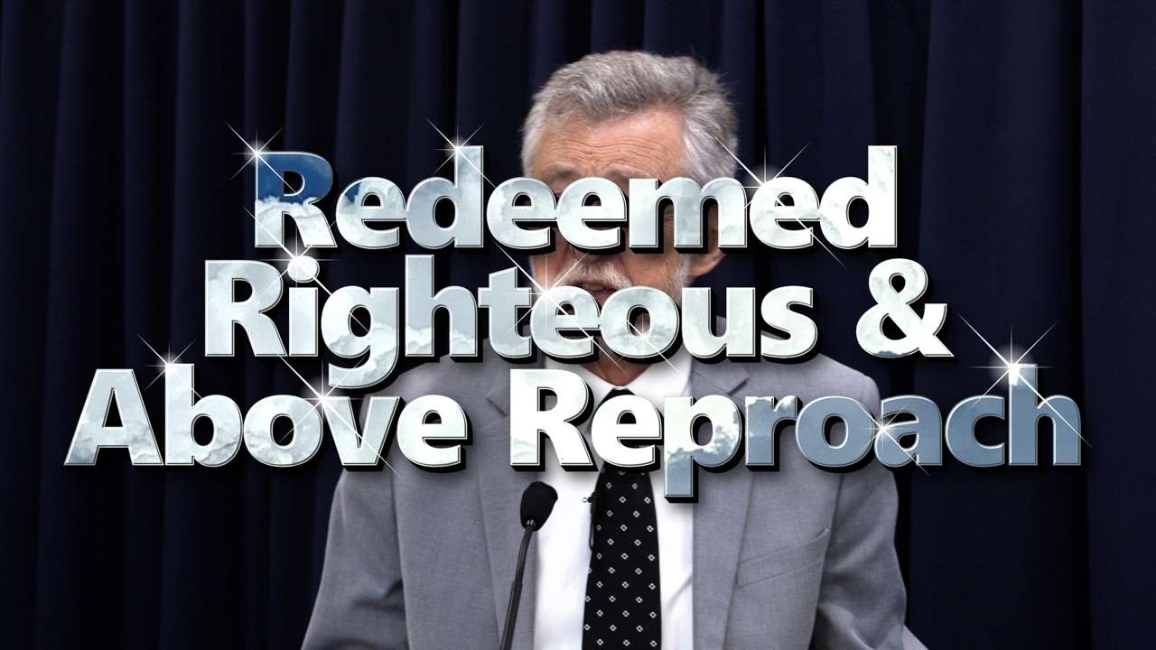 Redeemed, Righteous, Above Reproach