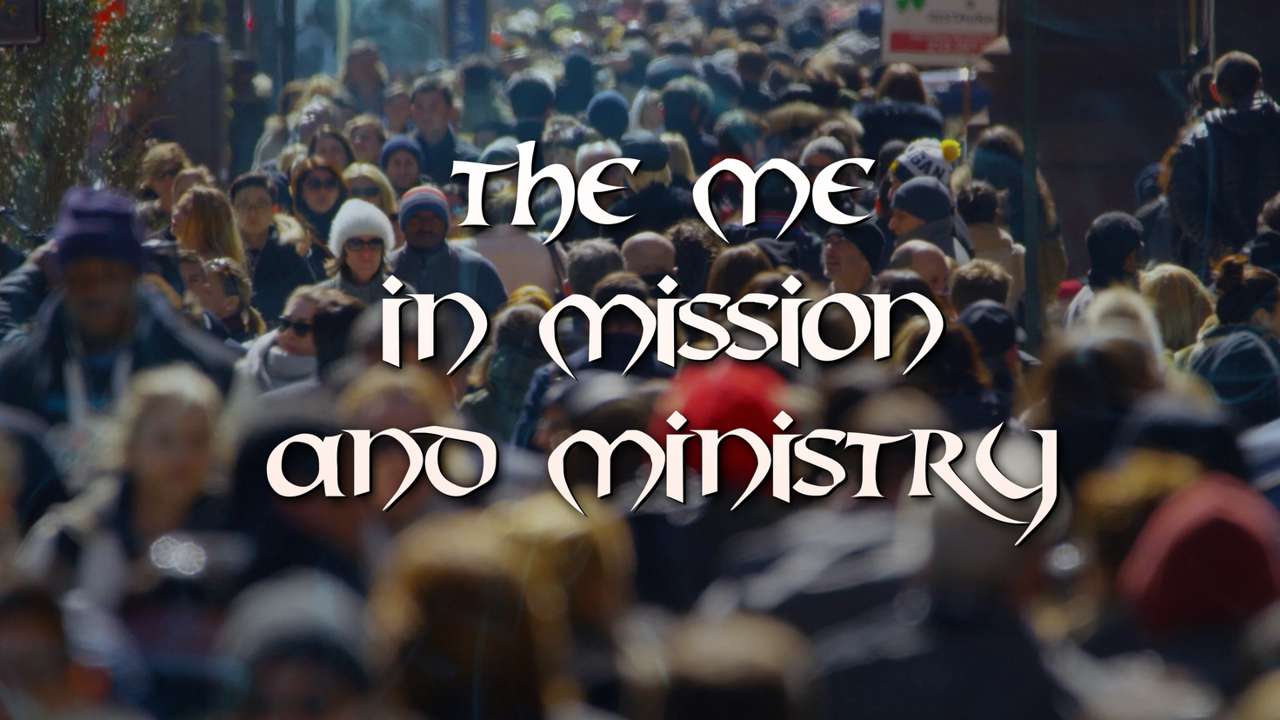 The Me in Mission and Ministry
