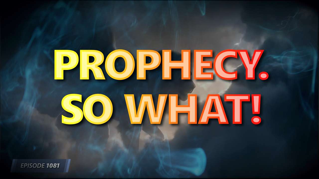 Prophecy. So What!
