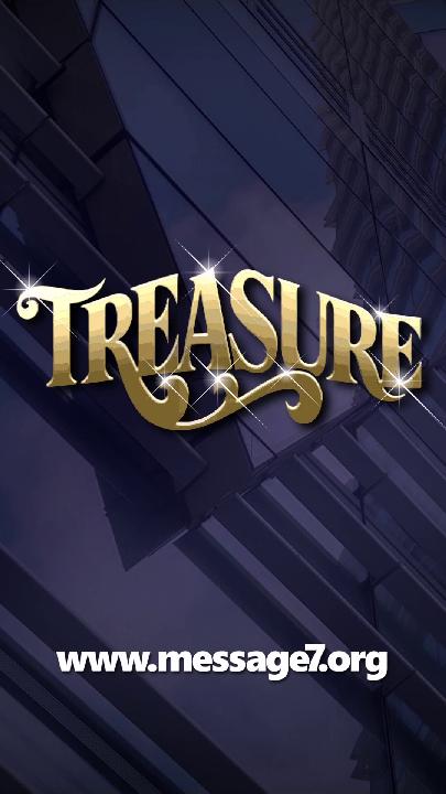 Who or What or Where is your Treasure?